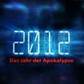 2012 - Das Jahr der Apokalypse