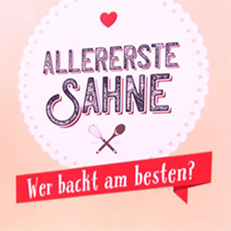 Allererste Sahne - Wer Backt Am Besten?