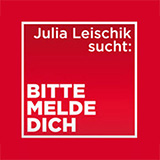 Julia Leischik sucht: Bitte melde dich!