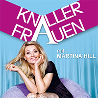 Knallerfrauen - Sketchcomedy Mit Martina Hill