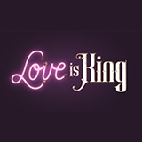 Love Is King