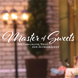 Master Of Sweets - Die Fabelhafte Welt Der Zuckerbäcker