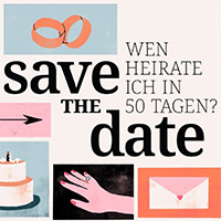 Save The Date - Wen Heirate Ich In 50 Tagen?
